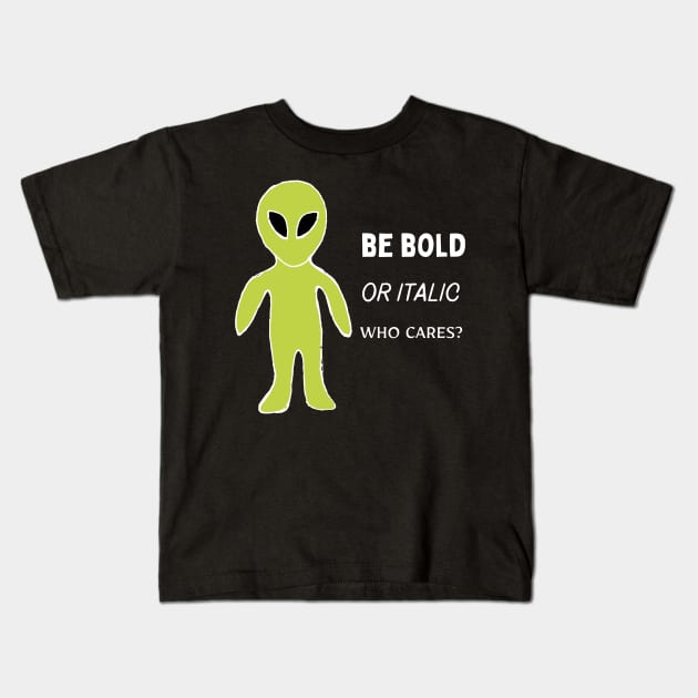 Bob does not care Kids T-Shirt by HAVE SOME FUN